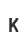 K