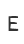 E