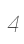 4