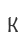 k