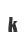 k