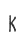 K