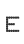 E