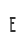 E