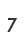 7