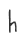 h