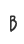 B