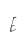 E